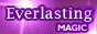 Experience the Magic, it's everlasting