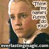 draco 'think my names funny do you'