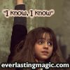 hermione 'I know, I know'