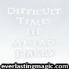 difficult times lie ahead harry
